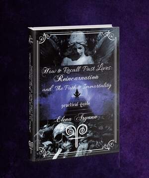 Book: How to Recall Past Lives. Reincarnation and The Path to Immortality